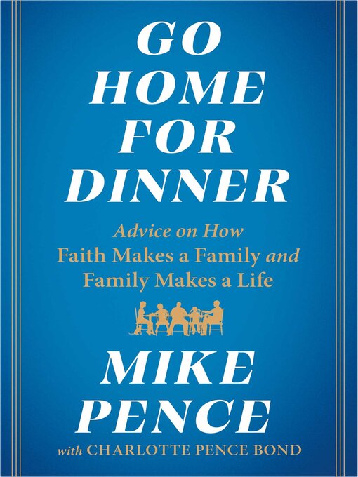 Title details for Go Home for Dinner by Mike Pence - Available